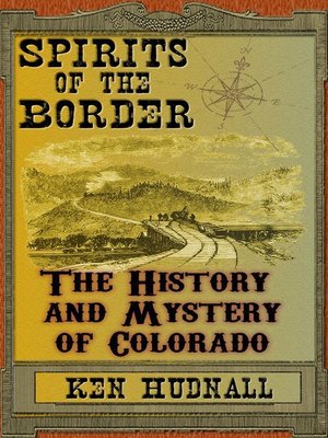 cover image of Spirits of the Border the History and Mystery of Colorado
